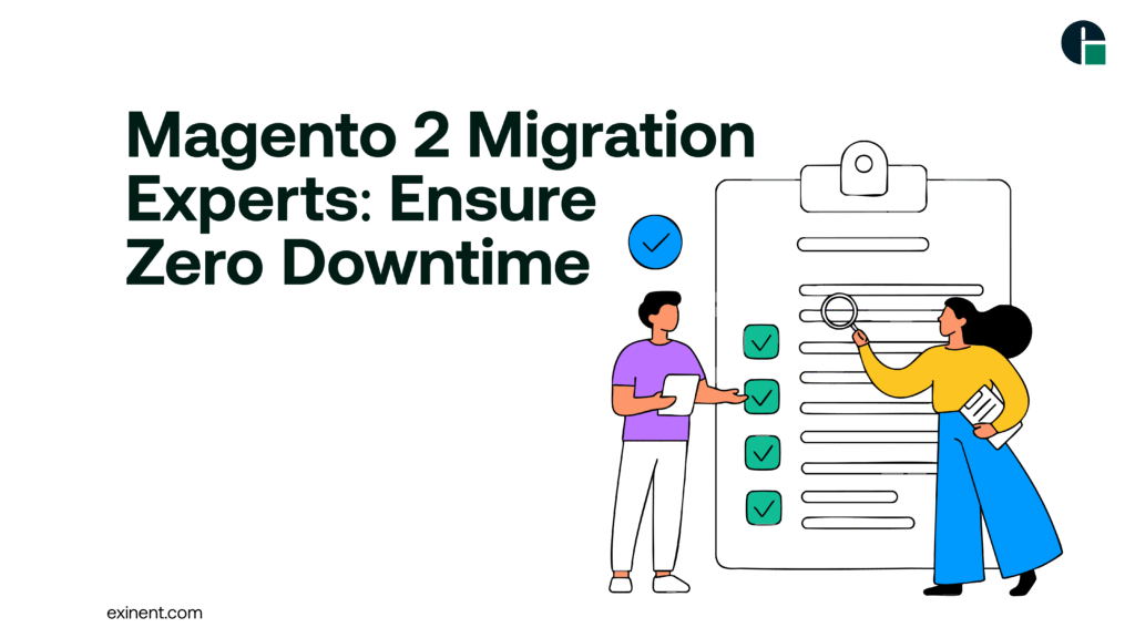 Magento 2 Migration Experts: Ensure Zero Downtime